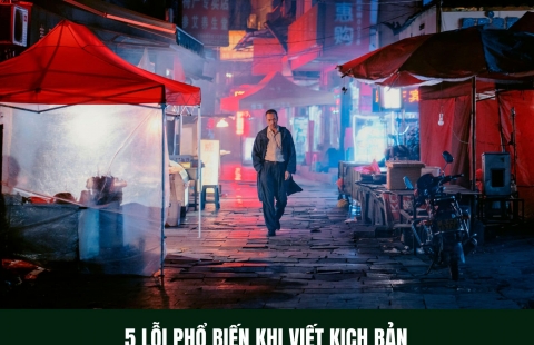 5 LỖI PHỔ BIẾN KHI VIẾT KỊCH BẢN